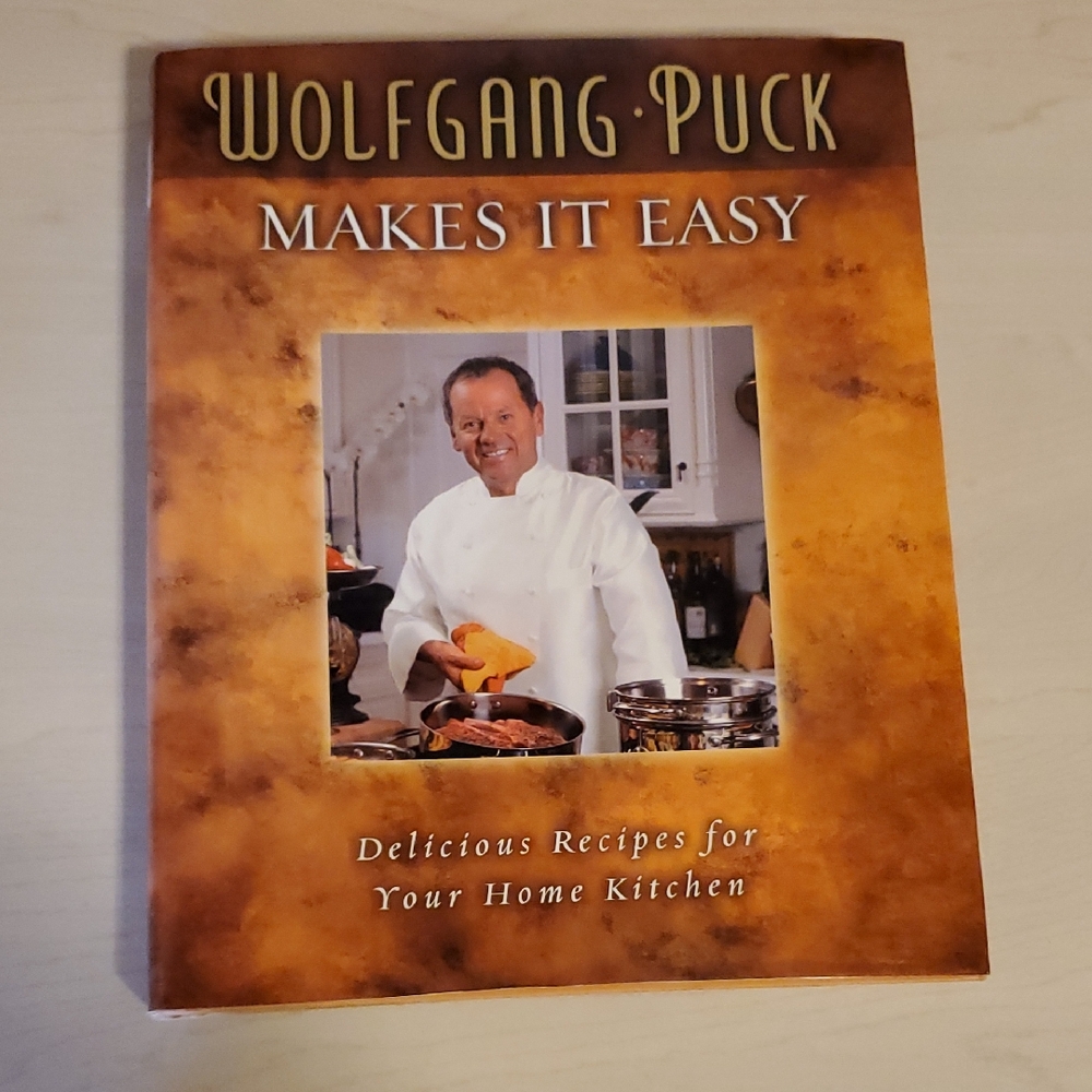 Wolfgang Puck Makes It Easy - Delicious Recipes for Your Home Kitchen